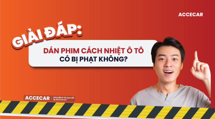 dán phim cách nhiệt ô tô có bị phạt không