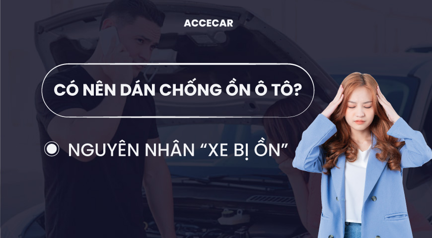 có nên dán chống ồn cho xe ô tô